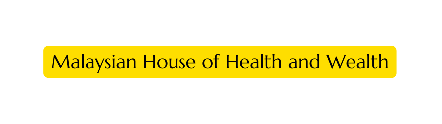 Malaysian House of Health and Wealth